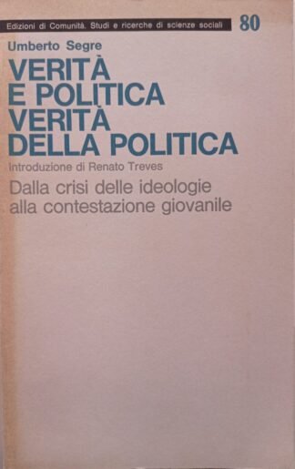 Verità e politica. Verità della politica. Dalla crisi delle ideologie alla contestazione giovanile