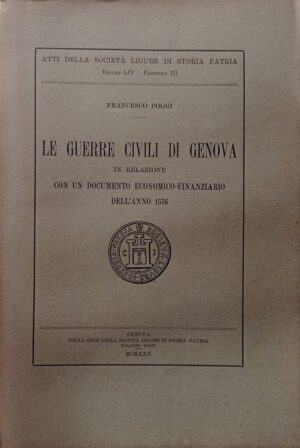 La guerre civili di Genova in relazione con un documento economico-finanziario dell'anno 1576