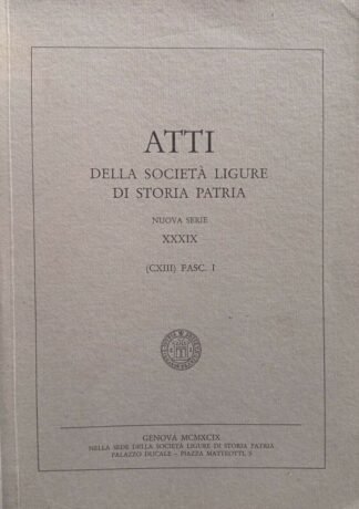 Atti della Società ligure di Storia patria. Nuova serie XXXIX/I 1999