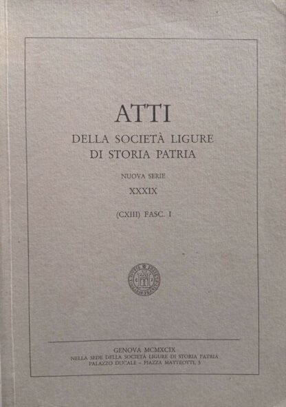 Atti della Società ligure di Storia patria. Nuova serie XXXIX/I 1999