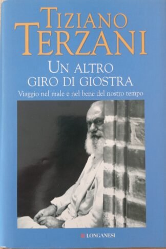 Un altro giro di giostra. Viaggio nel male e nel bene del nostro tempo