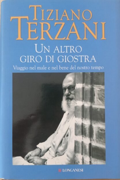 Un altro giro di giostra. Viaggio nel male e nel bene del nostro tempo