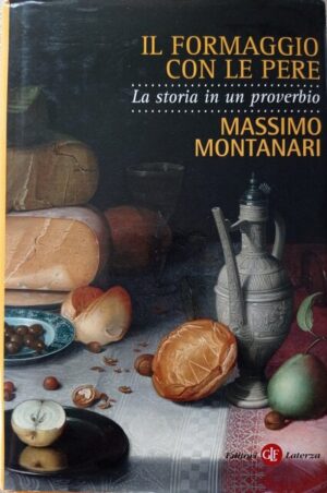 Il formaggio con le pere. La storia in un proverbio