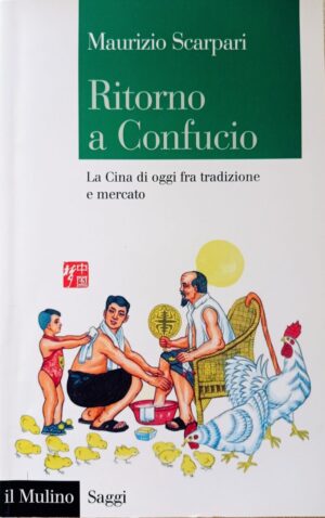 Ritorno a Confucio. La Cina di oggi fra tradizione e mercato