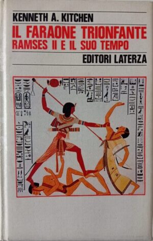 Il faraone trionfante. Ramses II e il suo tempo