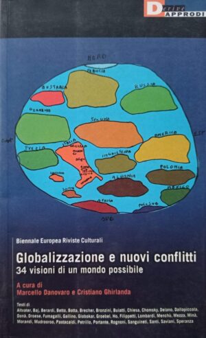 Globalizzazione e nuovi conflitti. 34 visioni di un futuro possibile