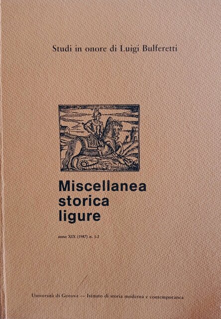 Miscellanea storica ligure. Studi in onore di Luigi Bulferetti Volume 3 Miscellanea storica ligure. Studi in onore di Luigi Bulferetti Volume 3