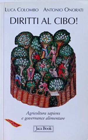 Diritti al cibo! Agricoltura sapiens e governance alimentare