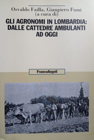 Gli agronomi in Lombardia: dalle cattedre ambulanti ad oggi
