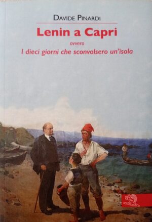 Lenin a Capri ovvero i dieci giorni che sconvolsero un’isola