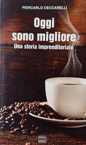Oggi sono migliore. Una storia imprenditoriale