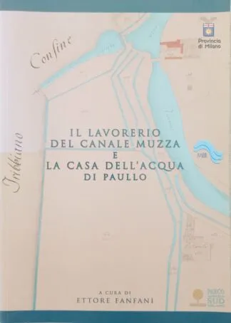 Il lavorerio del Canale Muzza e la Casa dell’Acqua di Paullo