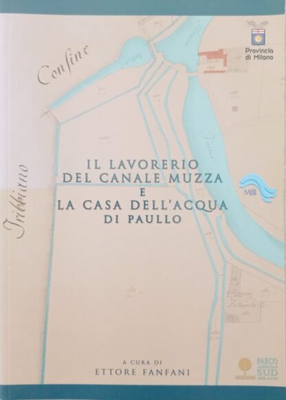 Il lavorerio del Canale Muzza e la Casa dell’Acqua di Paullo