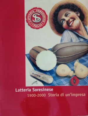 Latteria Soresinese 1900-2000 Storia di un’impresa