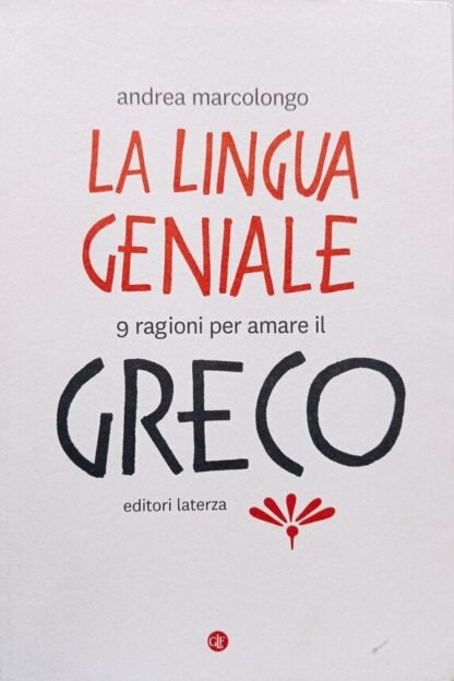 La lingua geniale. 9 ragioni per amare il greco