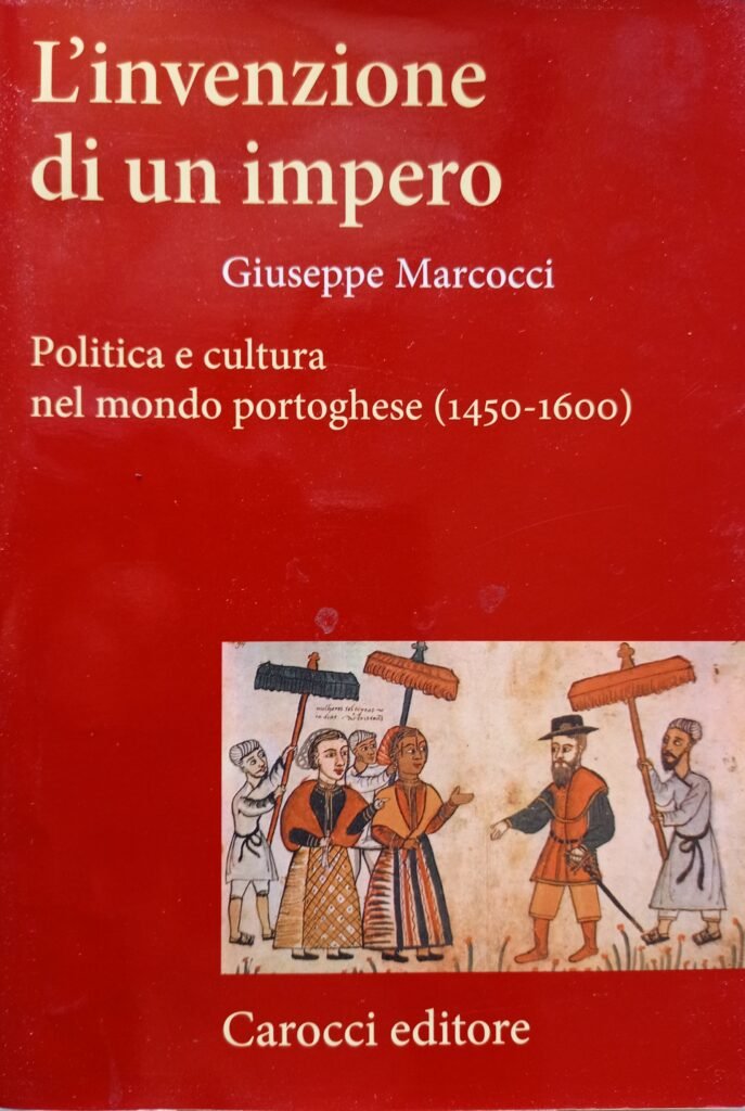 L’invenzione di un impero. Politica e cultura nel mondo portoghese (1450-1600)