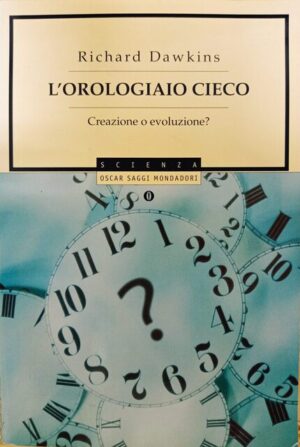 L’orologiaio cieco. Creazione o evoluzione?