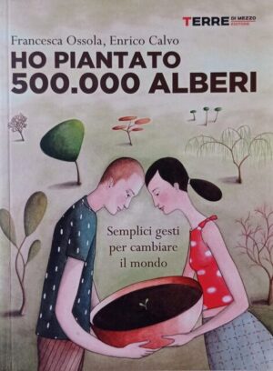 Ho piantato 500.000 alberi