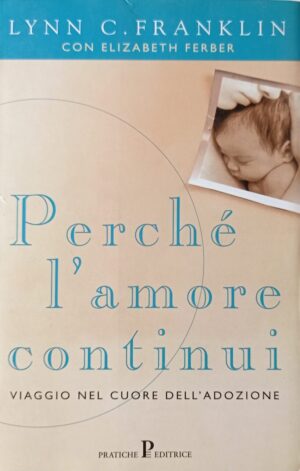 Perché l’amore continui. Viaggio nel cuore dell’adozione