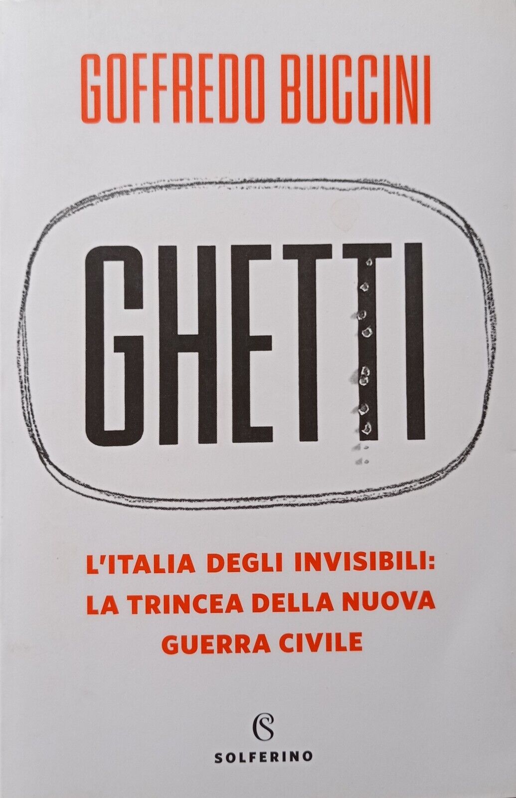 Ghetti. L’Italia degli invisibili: la trincea della nuova guerra civile Ghetti. L’Italia degli invisibili: la trincea della nuova guerra civile