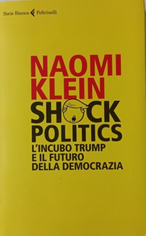 Shock politics. L’incubo Trump e il futuro della democrazia