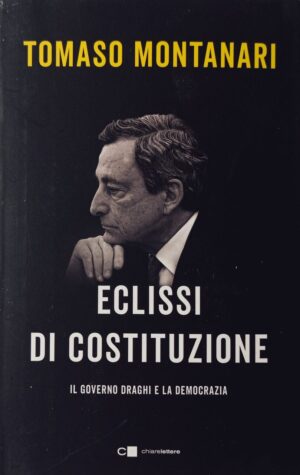 Eclissi di costituzione. Il governo Draghi e la democrazia