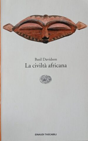 La civiltà africana. Introduzione a una storia culturale dell'Africa