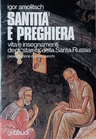 Santità e preghiera. Vita e insegnamenti degli “starets” della Santa Russia