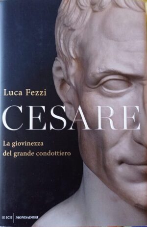 Cesare. La giovinezza del grande condottiero