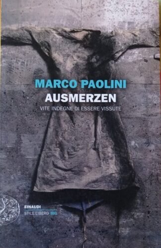 Ausmerzen. Vite indegne di essere vissute