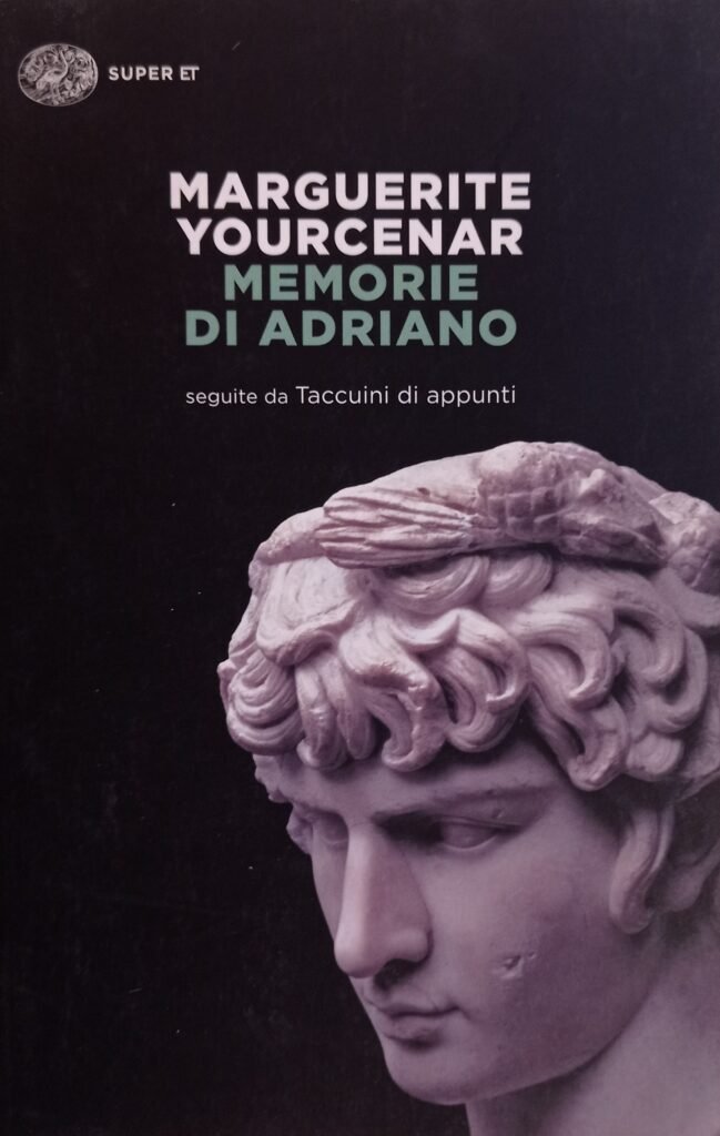 Memorie di Adriano seguite da Taccuini di appunti