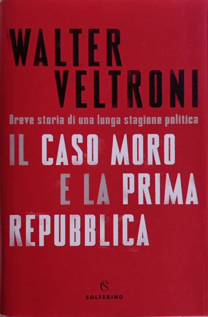 Il caso Moro e la Prima Repubblica. Breve storia di una lunga stagione politica