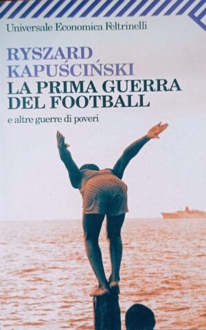 La prima guerra del football e altre guerre di poveri