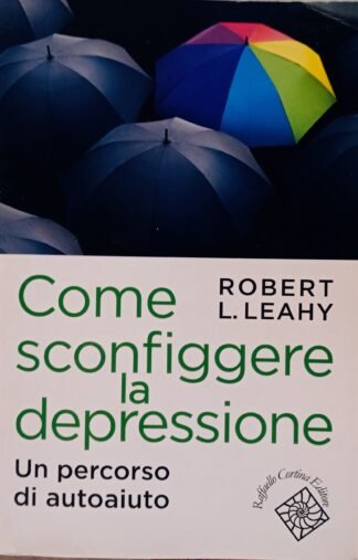 Come sconfiggere la depressione. Un percorso di autoaiuto