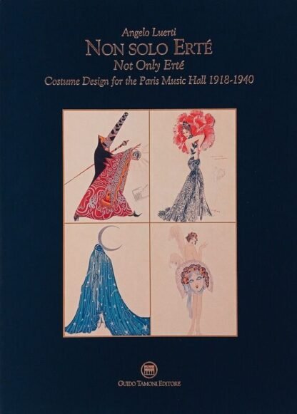 Non solo Ertè Not only Ertè. Costume Design for the Paris Music Hall 1918-1940