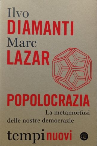 Popolocrazia. La metamorfosi delle nostre democrazie
