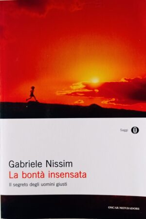 La bontà insensata. Il segreto degli uomini giusti