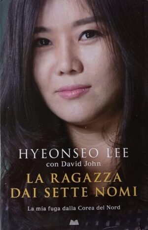 La ragazza dai sette nomi. La mia fuga dalla Corea del Nord