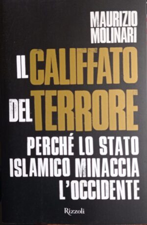 Il califfato del terrore. Perché lo stato islamico minaccia l’Occidente