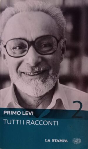 Tutti i racconti Volume II. Il sistema periodico Parte II – Lilit ed altri racconti – L’ultimo Natale di guerra – Racconti sparsi