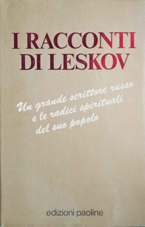 I racconti di Leskov. Un grande scrittore russo e le radici spirituali del suo popolo