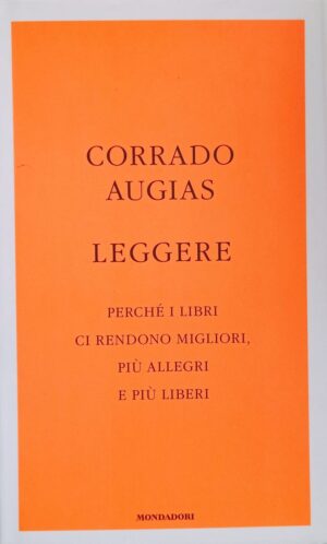 Leggere. Perché i libri ci rendono migliori, più allegri e più liberi