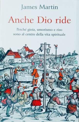 Anche Dio ride. Perché gioia, umorismo e riso sono al centro della vita spirituale