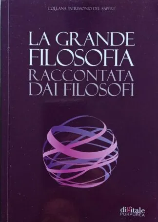 La grande filosofia raccontata dai filosofi