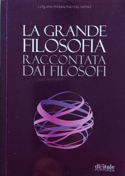 La grande filosofia raccontata dai filosofi