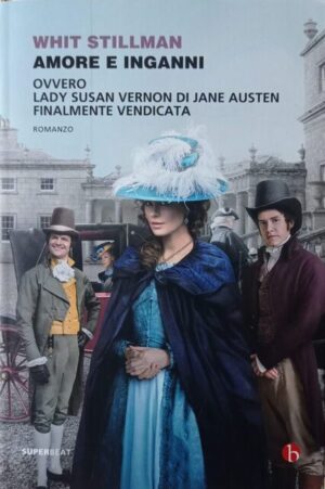 Amore e inganni ovvero Lady Susan Vernon di Jane Austen finalmente vendicata