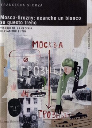 Mosca-Grozny: neanche un bianco su questo treno. Viaggio nella Cecenia di Vladimir Putin