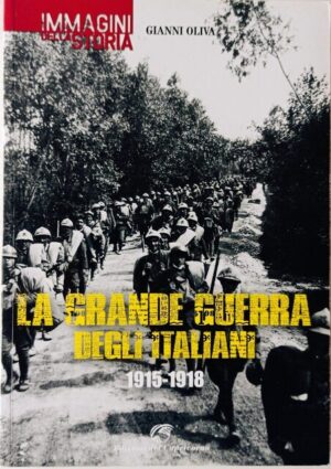 La Grande Guerra degli italiani 1915 – 1918
