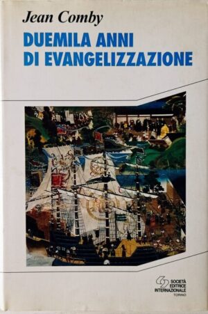 Duemila anni di evangelizzazione. Storia dell’espansione cristiana