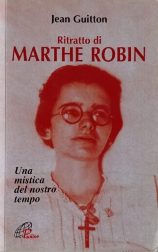Ritratto di Marthe Robin. Una mistica del nostro tempo